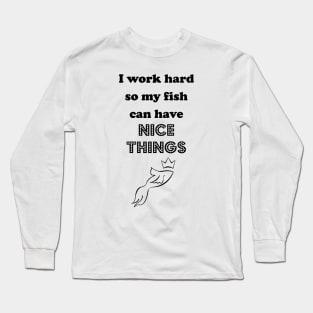 I Work Hard for the Scaled Ones Long Sleeve T-Shirt